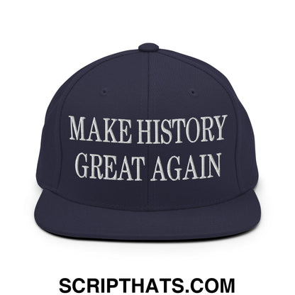 Navy blue snapback hat with white embroidered make history great again text on flat bill brim