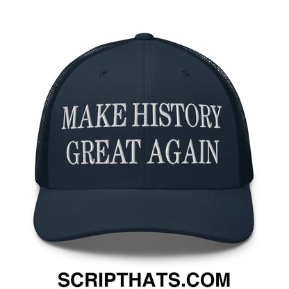 Dark blue mesh trucker hat with white embroidered make history great again text on the front panel
