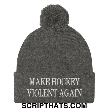 Make Hockey Violent Again Embroidered Knit Pom Pom Beanie Dark Heather Grey