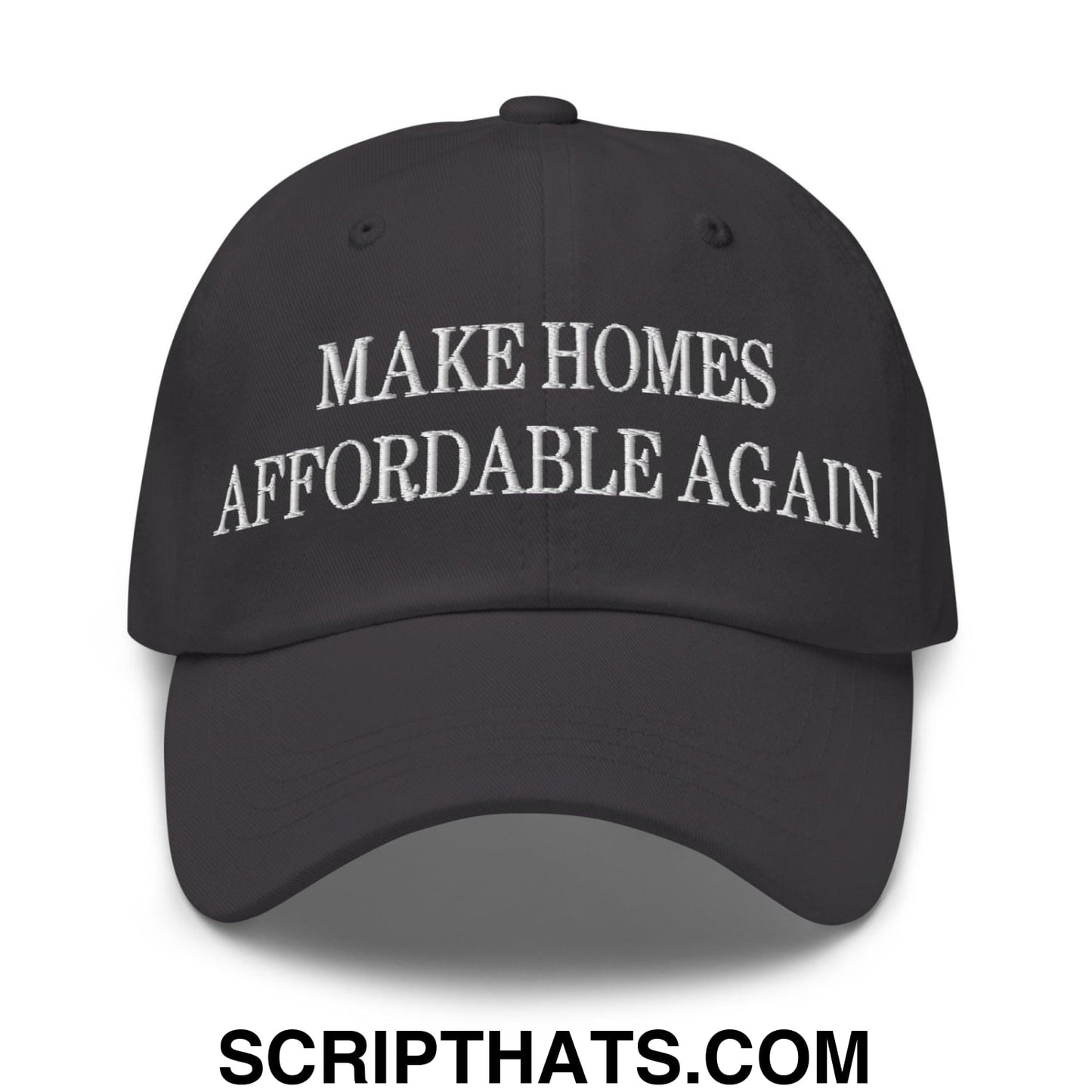 Make Homes Affordable Again Embroidered Dad Hat Dark Grey