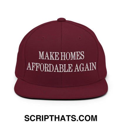 Make Homes Affordable Again Embroidered Flat Bill Brim Snapback Hat Maroon