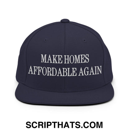 Make Homes Affordable Again Embroidered Flat Bill Brim Snapback Hat Navy