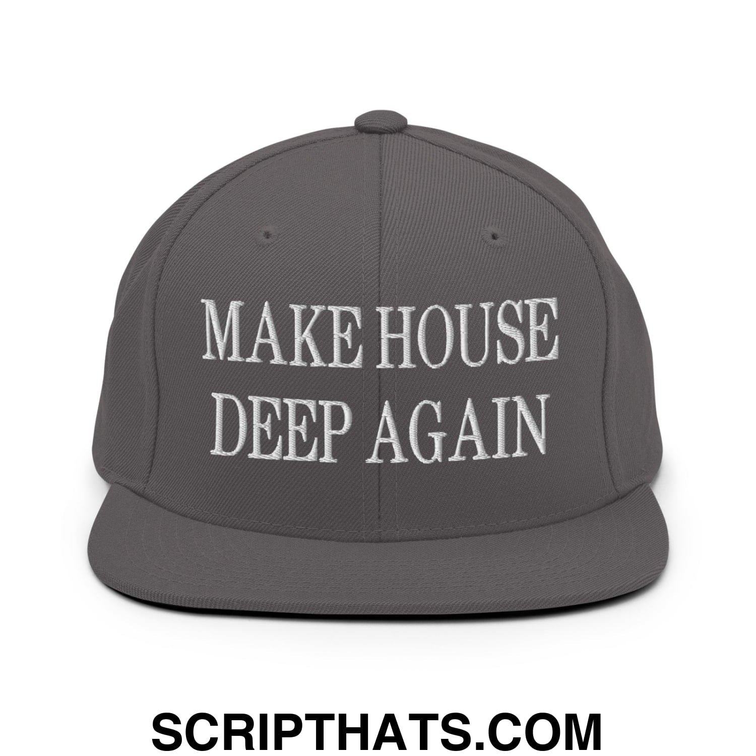 Make House Deep Again Embroidered Flat Bill Brim Snapback Hat Dark Grey