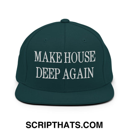 Make House Deep Again Embroidered Flat Bill Brim Snapback Hat Spruce