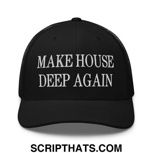 Make House Deep Again Embroidered Mesh Trucker Hat Black