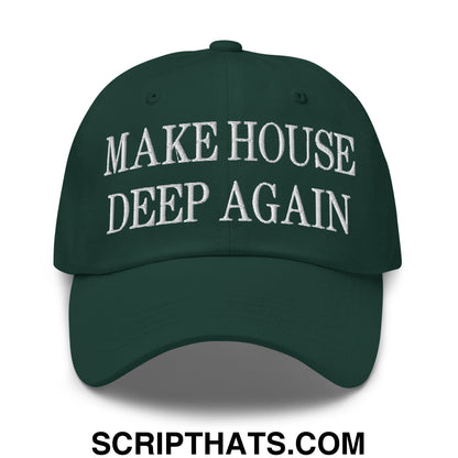 Make House Deep Again Embroidered Unstructured Dad Hat Spruce