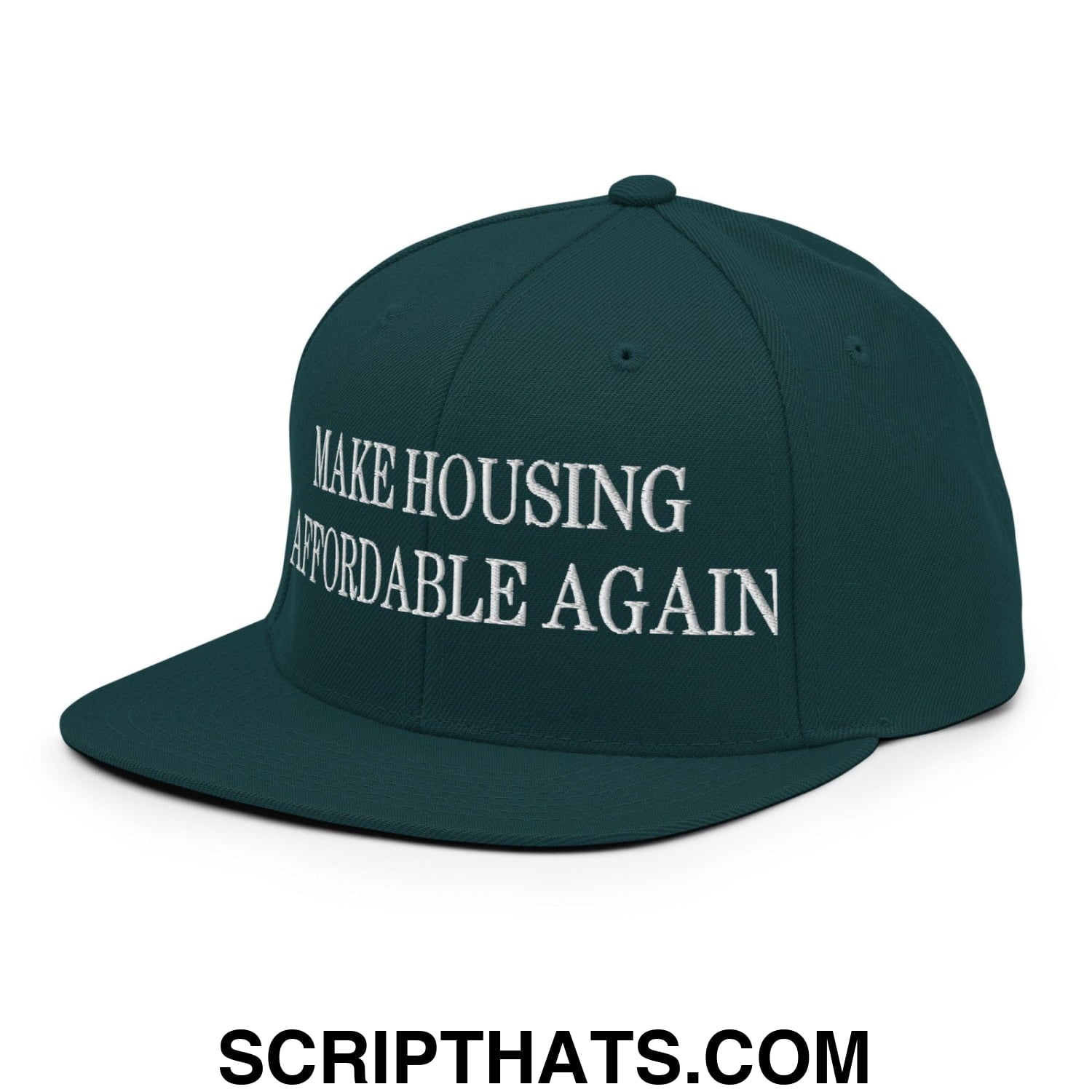 Make Housing Affordable Again Embroidered Flat Bill Brim Snapback Hat Spruce