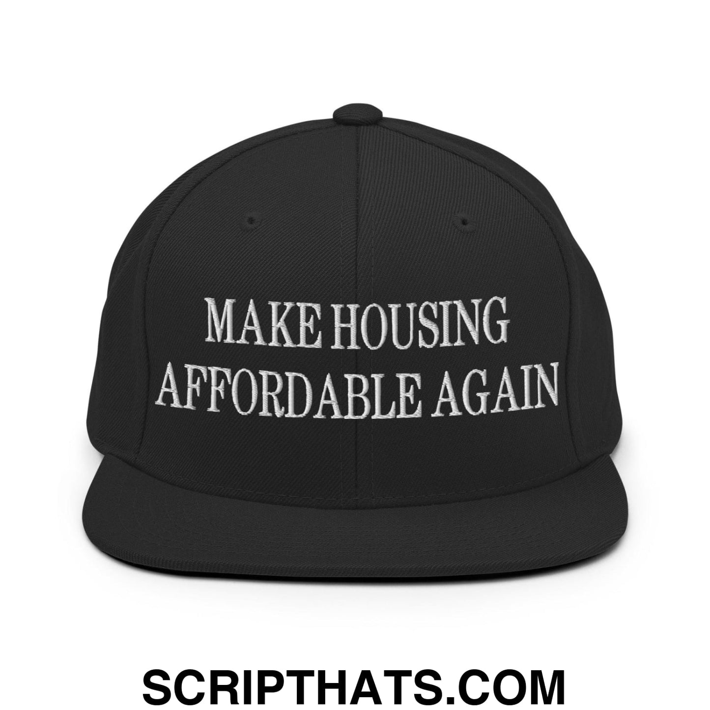 Make Housing Affordable Again Embroidered Flat Bill Brim Snapback Hat Black