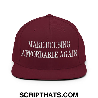Make Housing Affordable Again Embroidered Flat Bill Brim Snapback Hat Maroon