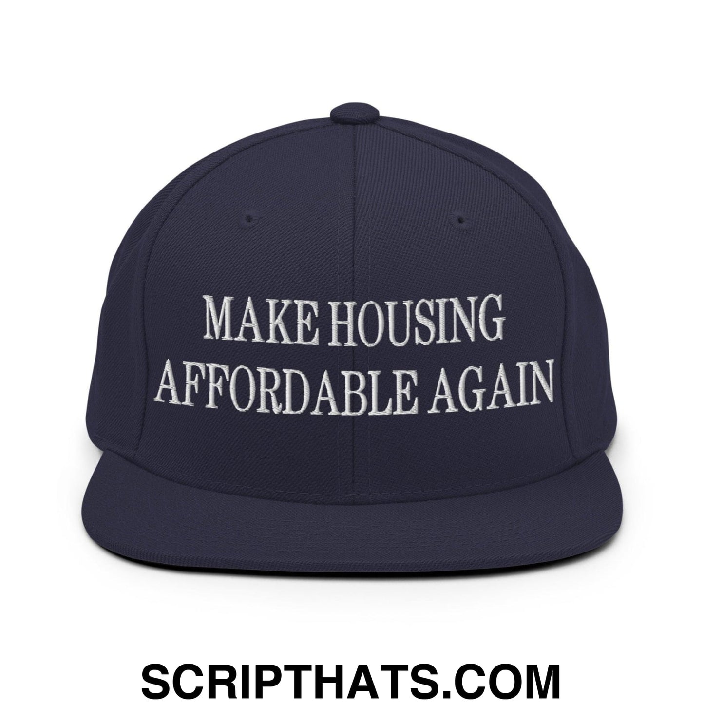 Make Housing Affordable Again Embroidered Flat Bill Brim Snapback Hat Navy