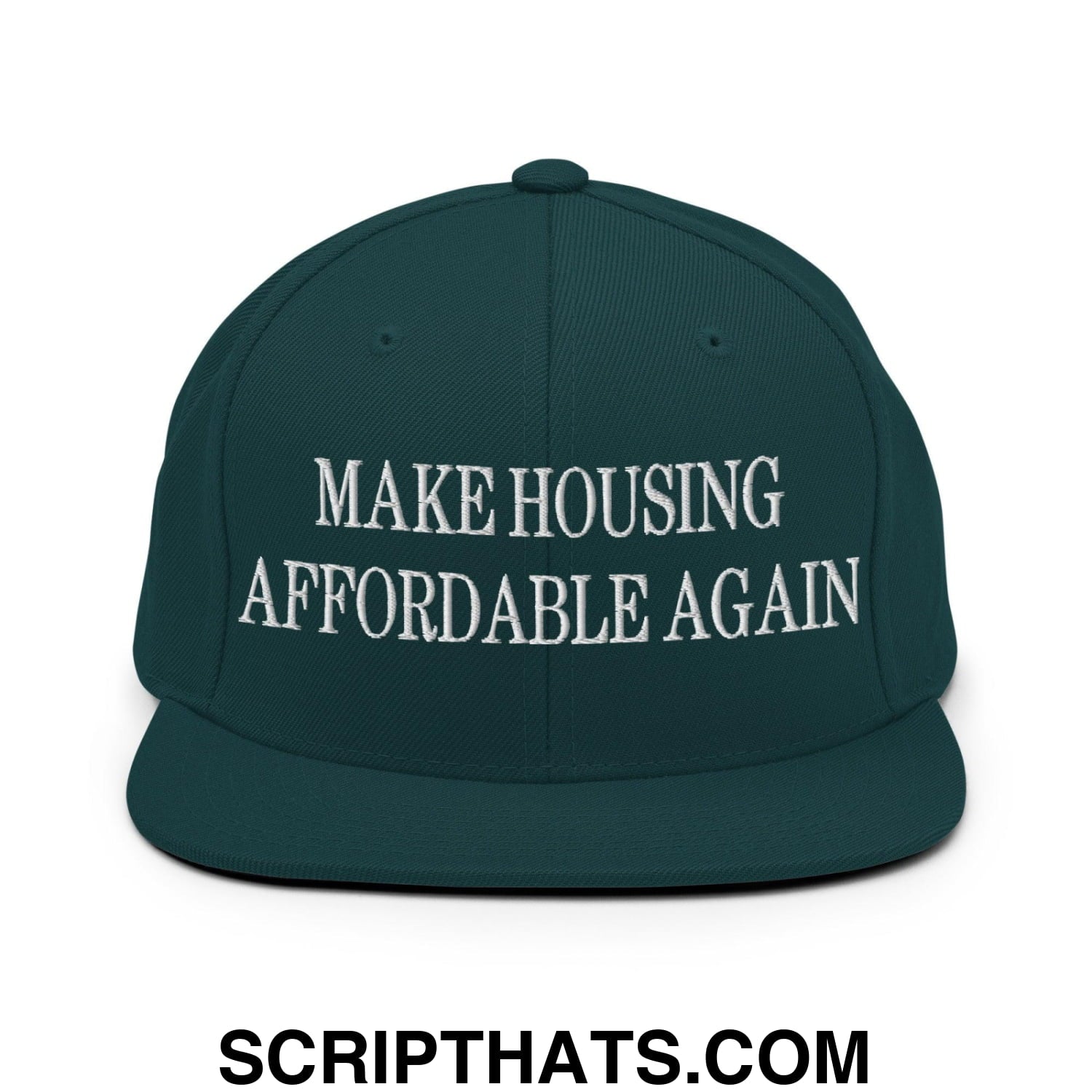 Make Housing Affordable Again Embroidered Flat Bill Brim Snapback Hat Spruce