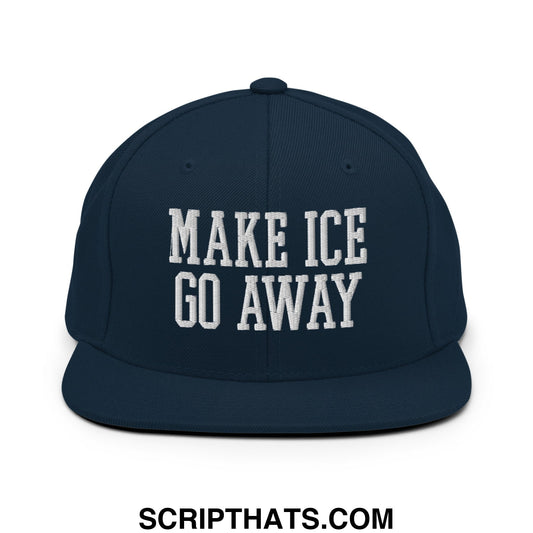 Make ICE Go Away Embroidered Flat Bill Brim Snapback Hat Dark Navy