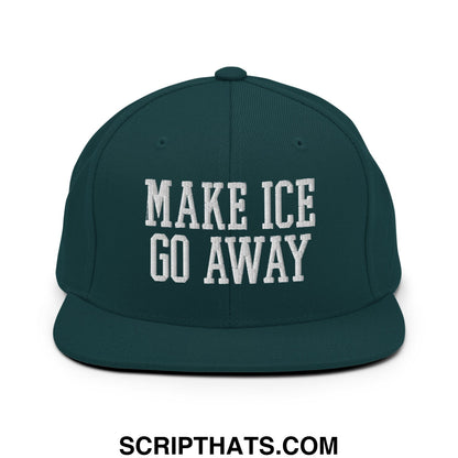Dark green snapback hat with white embroidered make ice go away text and flat bill brim design
