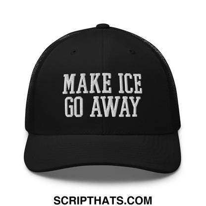 Black mesh trucker hat with white embroidered make ice go away text on the front panel