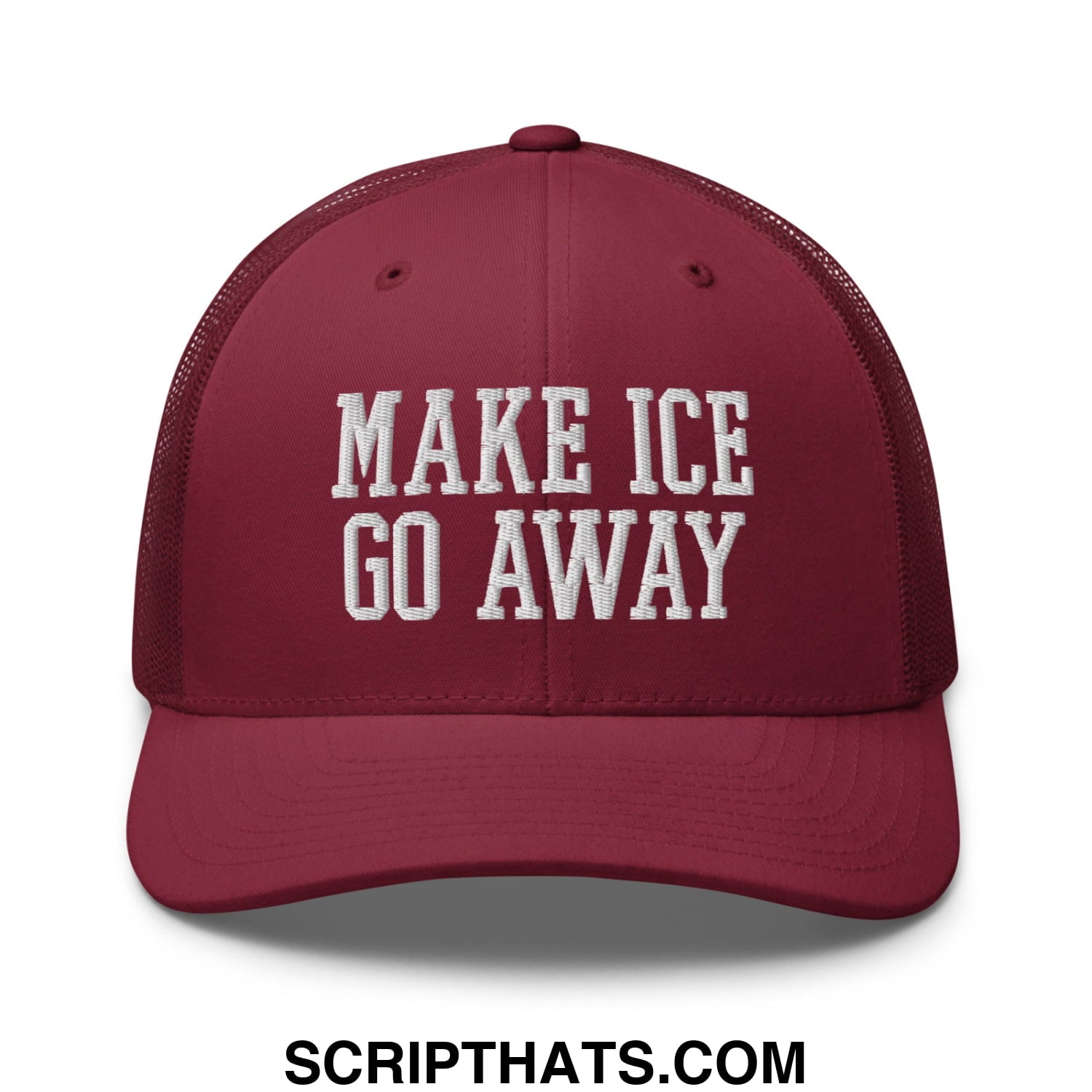 Maroon mesh trucker hat embroidered with white text make ice go away on the front panel