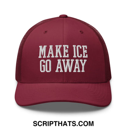 Maroon mesh trucker hat embroidered with white text make ice go away on the front panel