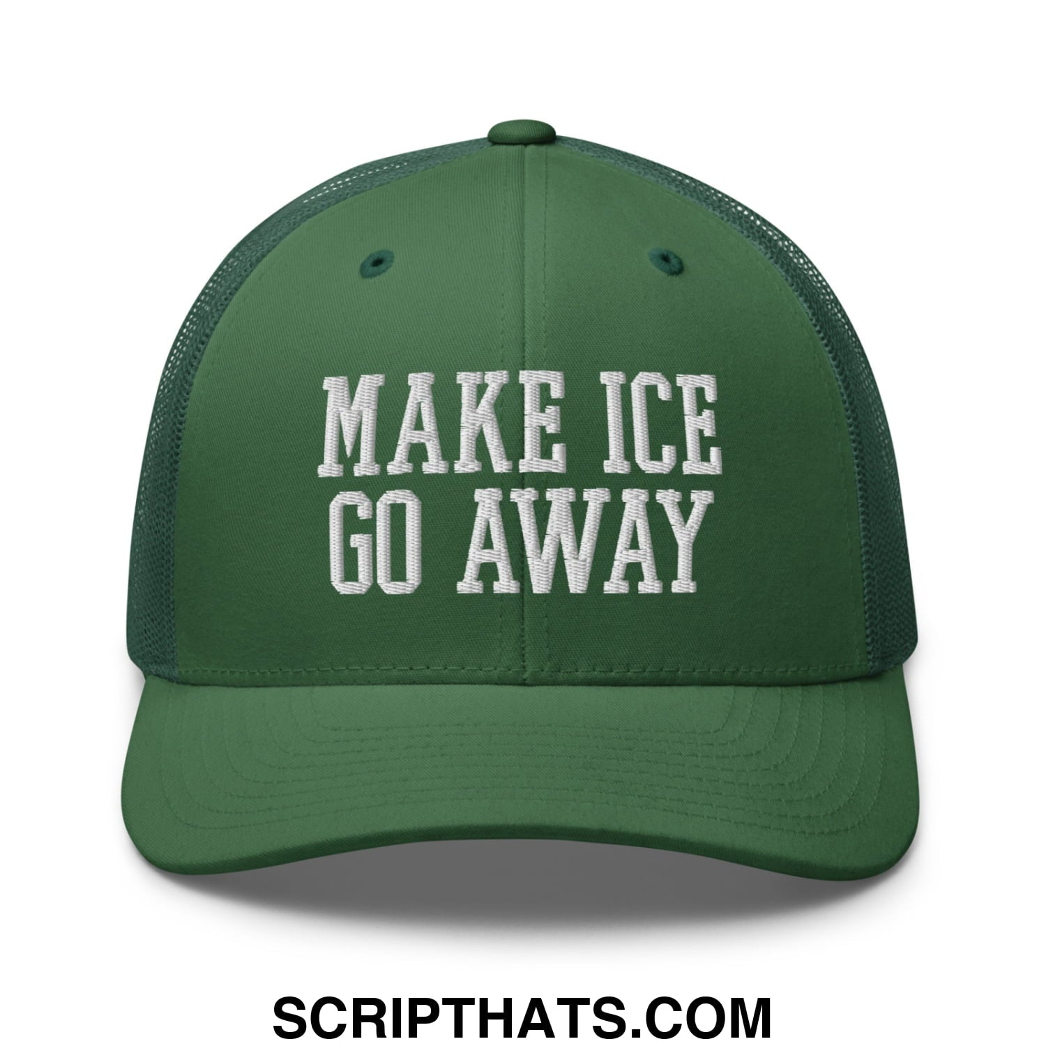 Dark green mesh trucker hat with white embroidered make ice go away text front panel design