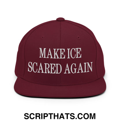 Make ICE Scared Again Embroidered Flat Bill Brim Snapback Hat Maroon