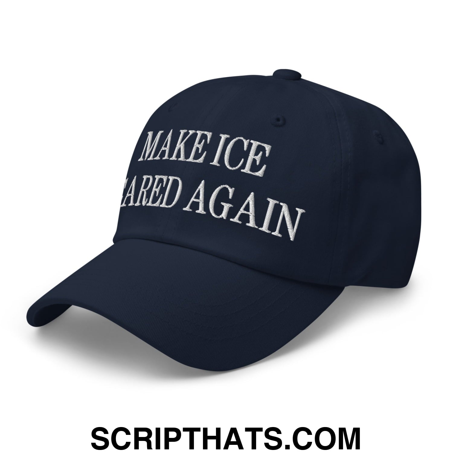 Make ICE Scared Again Embroidered Unstructured Dad Hat Navy