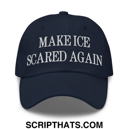 Make ICE Scared Again Embroidered Unstructured Dad Hat Navy