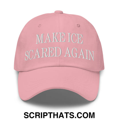 Make ICE Scared Again Embroidered Unstructured Dad Hat Pink