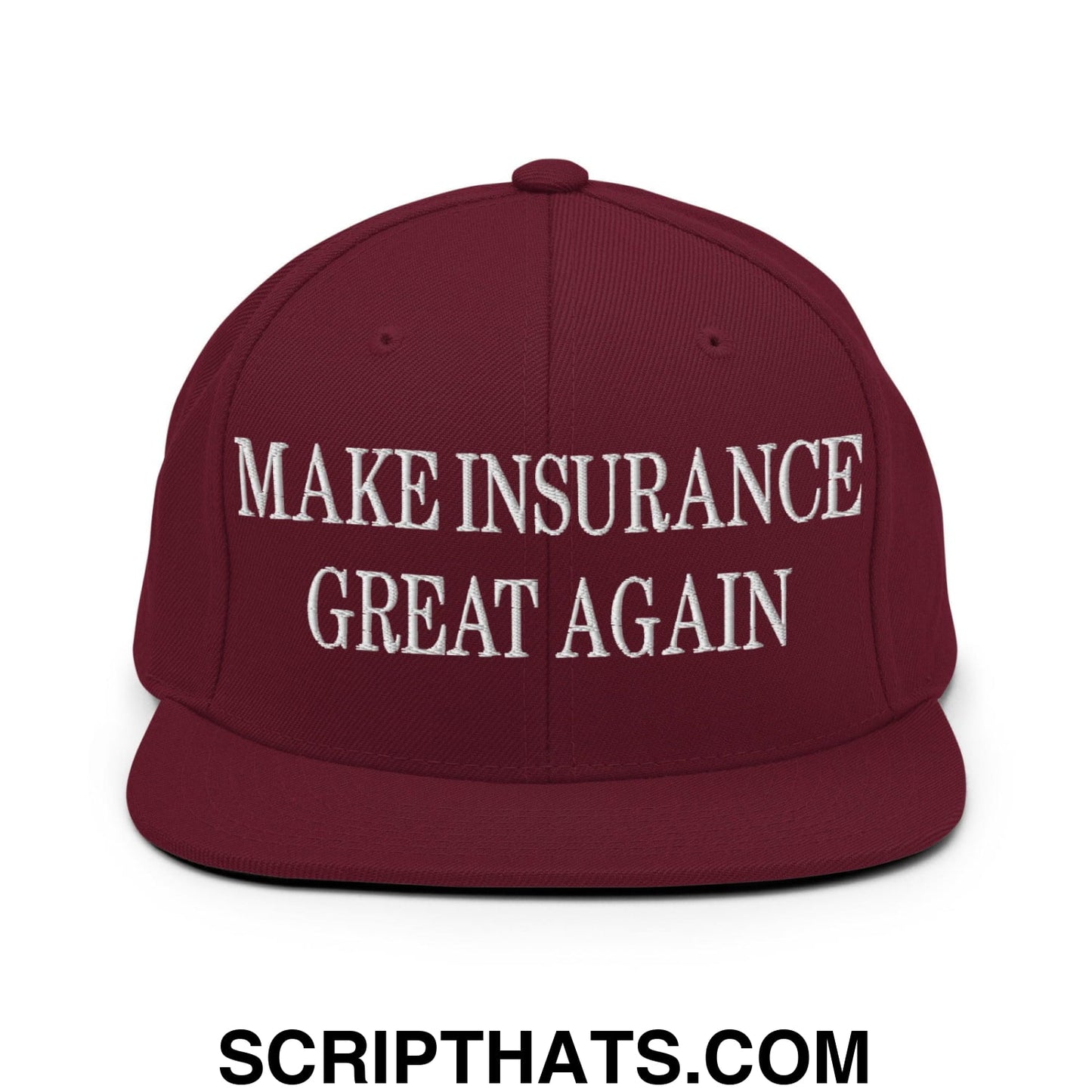 Make Insurance Great Again Embroidered Flat Bill Brim Snapback Hat Maroon