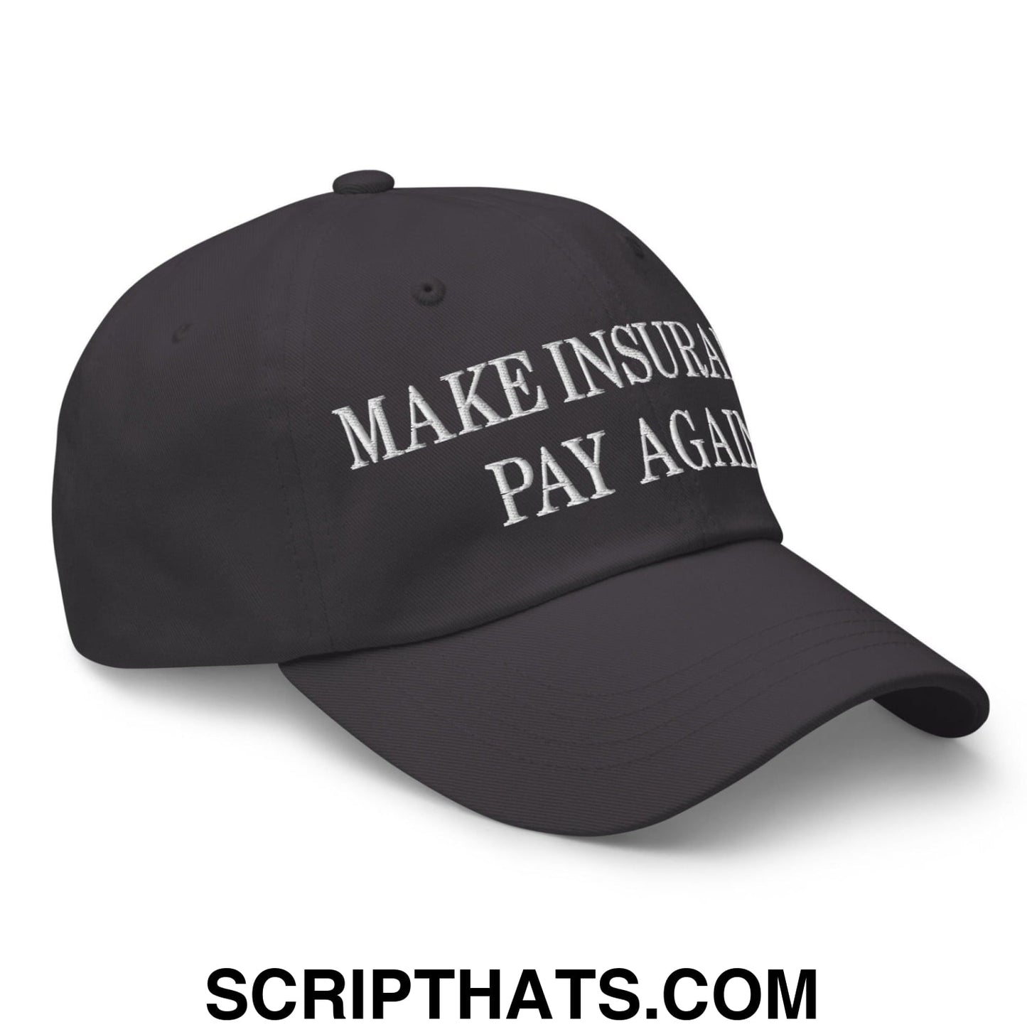 Make Insurance Pay Again Embroidered Dad Hat Dark Grey