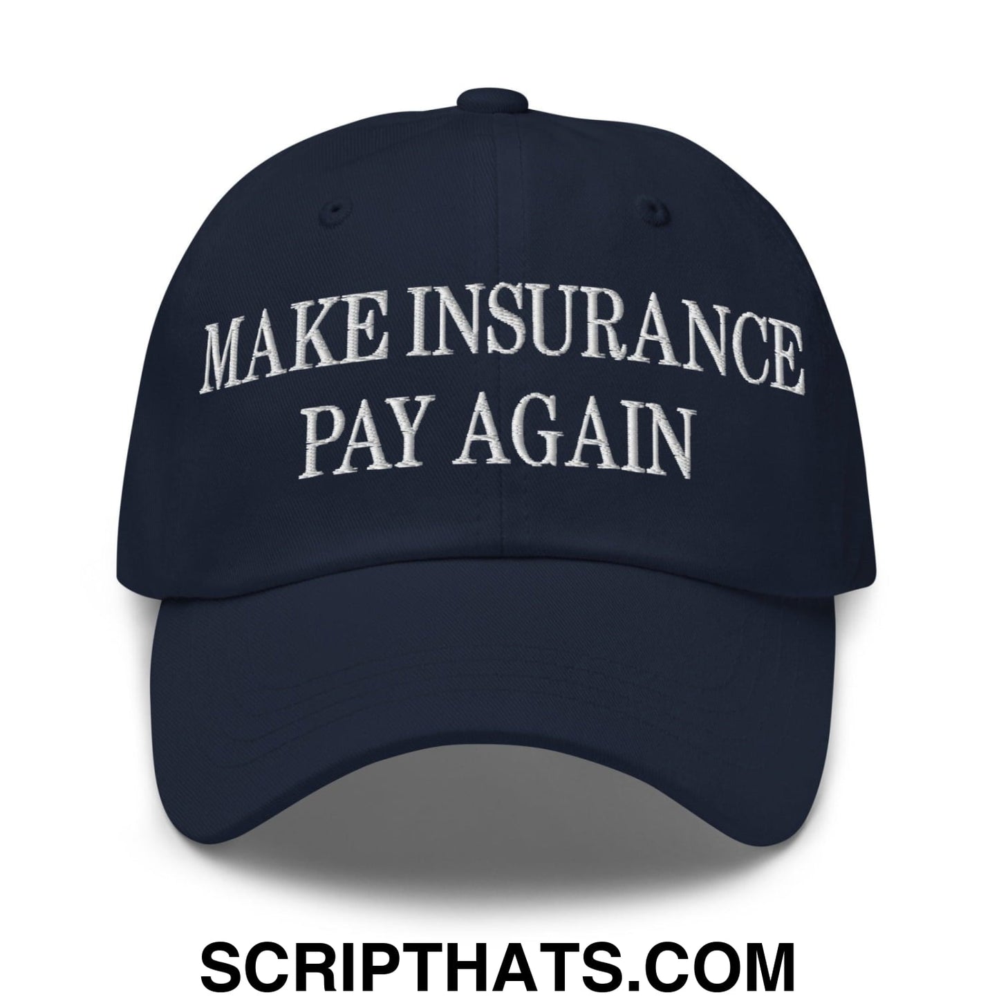 Make Insurance Pay Again Embroidered Dad Hat Navy