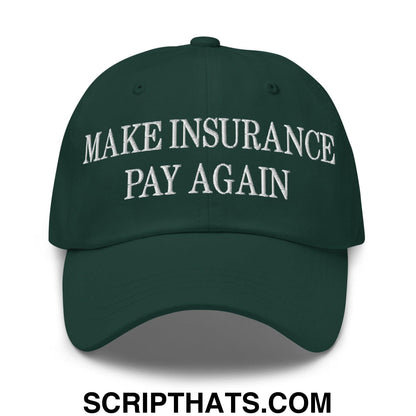 Make Insurance Pay Again Embroidered Dad Hat Spruce
