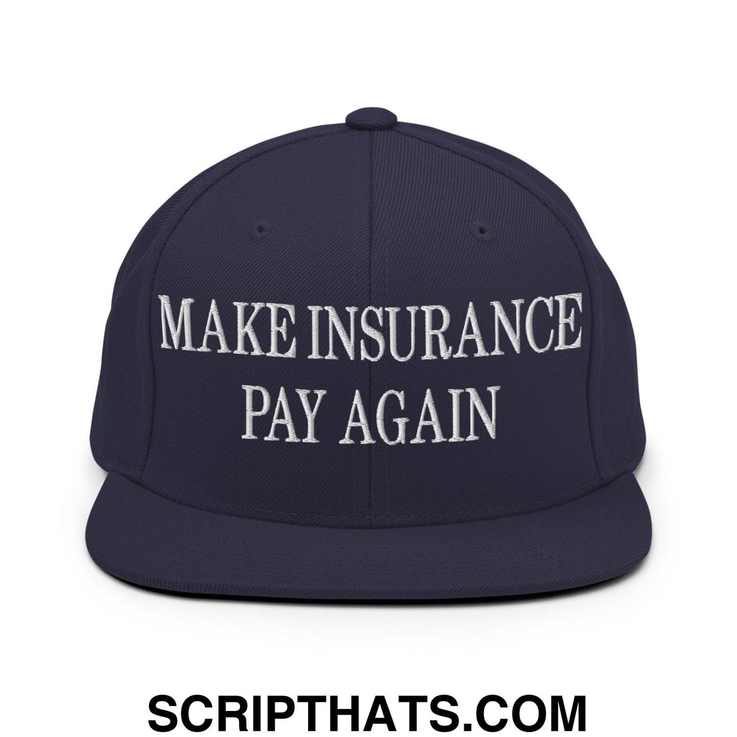 Make Insurance Pay Again Embroidered Flat Bill Brim Snapback Hat Navy