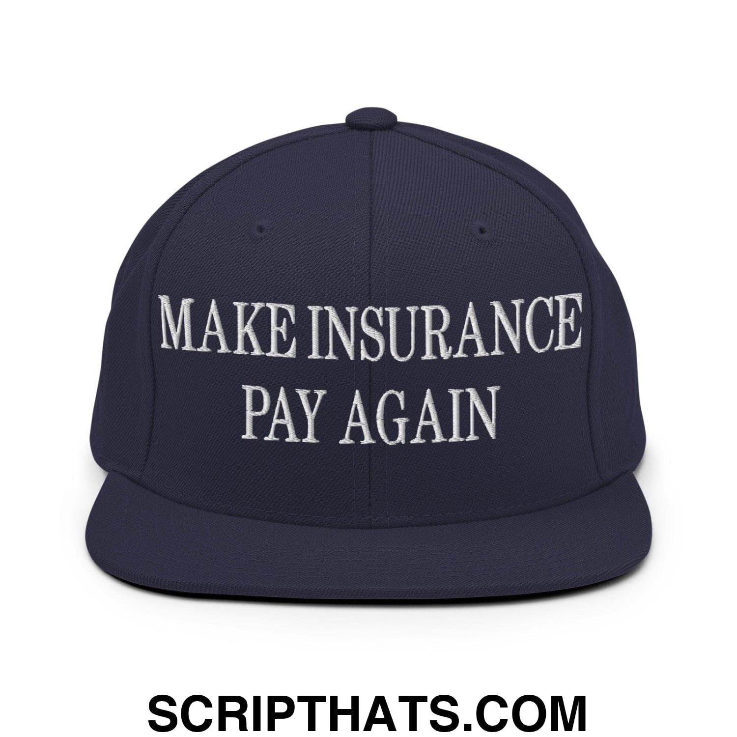 Make Insurance Pay Again Embroidered Flat Bill Brim Snapback Hat Navy