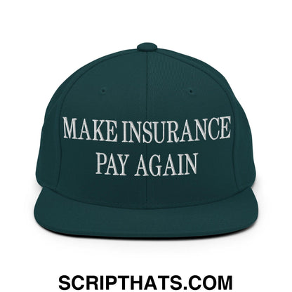Make Insurance Pay Again Embroidered Flat Bill Brim Snapback Hat Spruce