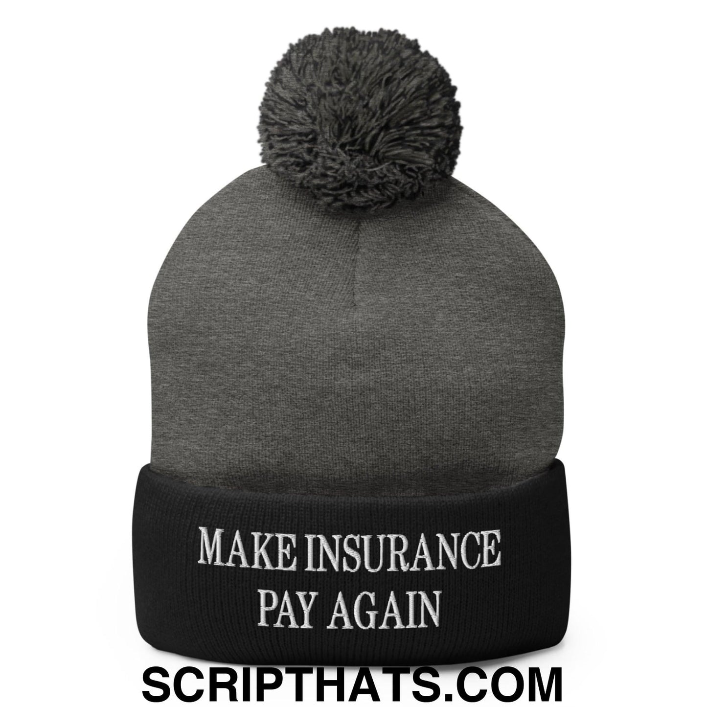 Make Insurance Pay Again Embroidered Knit Pom Pom Beanie Dark Heather Grey Black