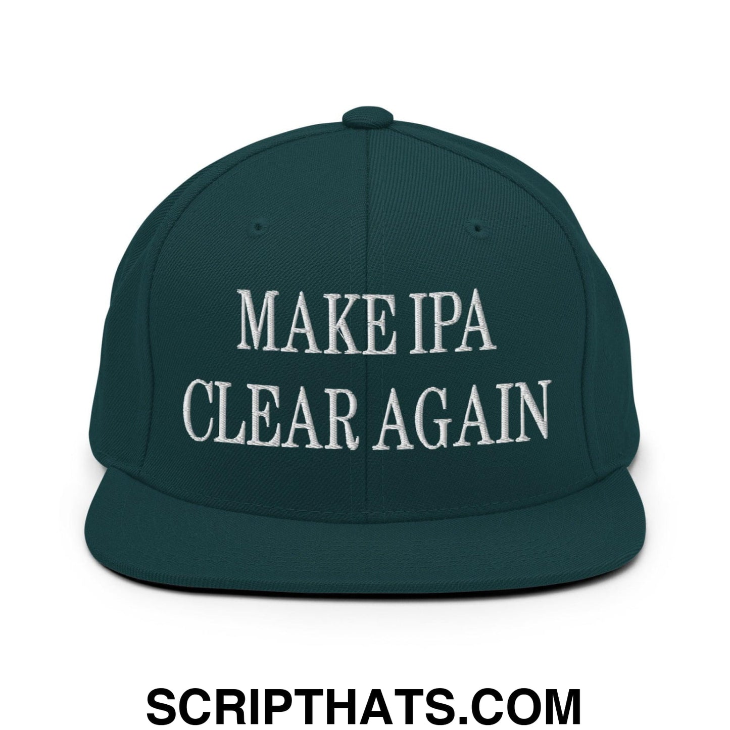 Make IPA Clear Again Embroidered Flat Bill Brim Snapback Hat Spruce