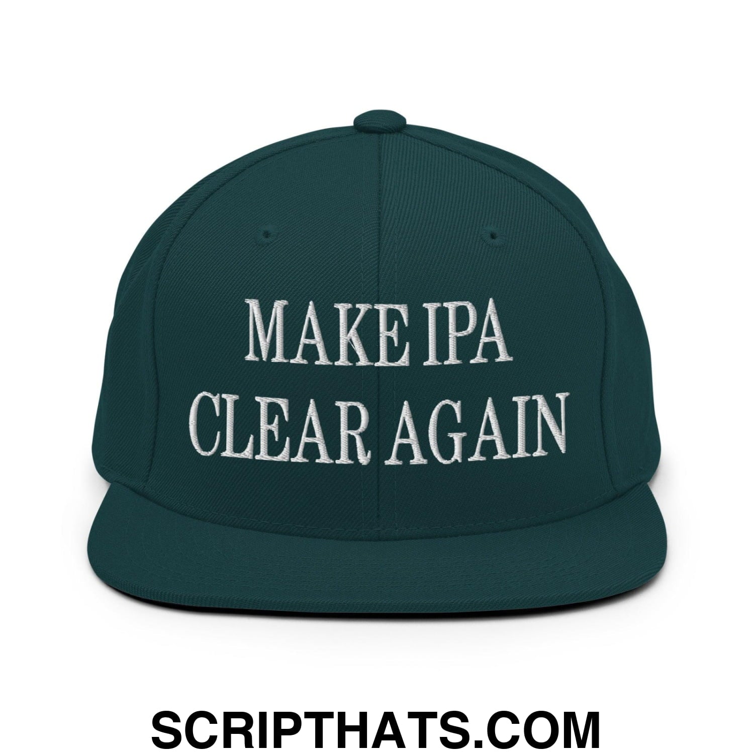 Make IPA Clear Again Embroidered Flat Bill Brim Snapback Hat Spruce