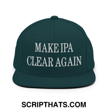 Make IPA Clear Again Embroidered Flat Bill Brim Snapback Hat Spruce