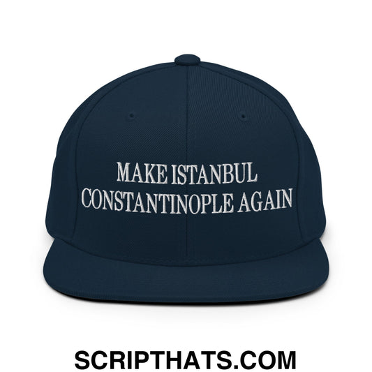 Make Istanbul Constantinople Again Embroidered Flat Bill Brim Snapback Hat Dark Navy