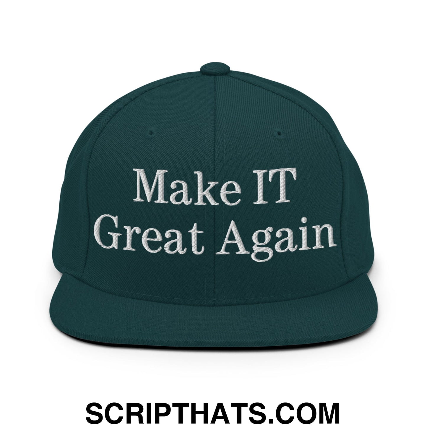 Make IT Great Again Embroidered Flat Bill Brim Snapback Hat Spruce
