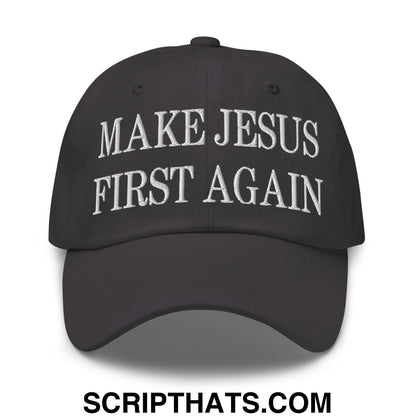 Make Jesus First Again Embroidered Dad Hat Dark Grey