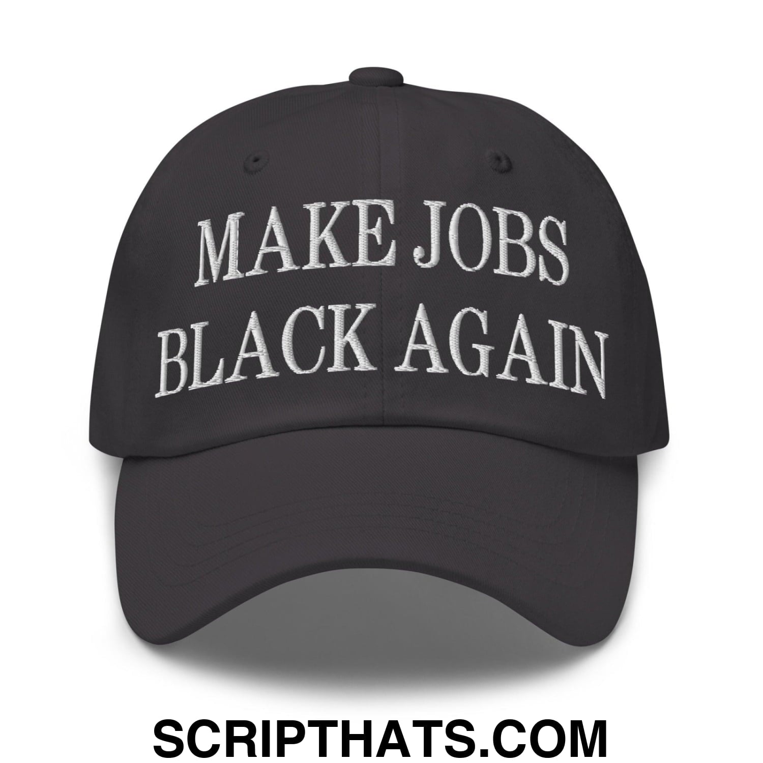 Make Jobs Black Again Embroidered Dad Hat Dark Grey