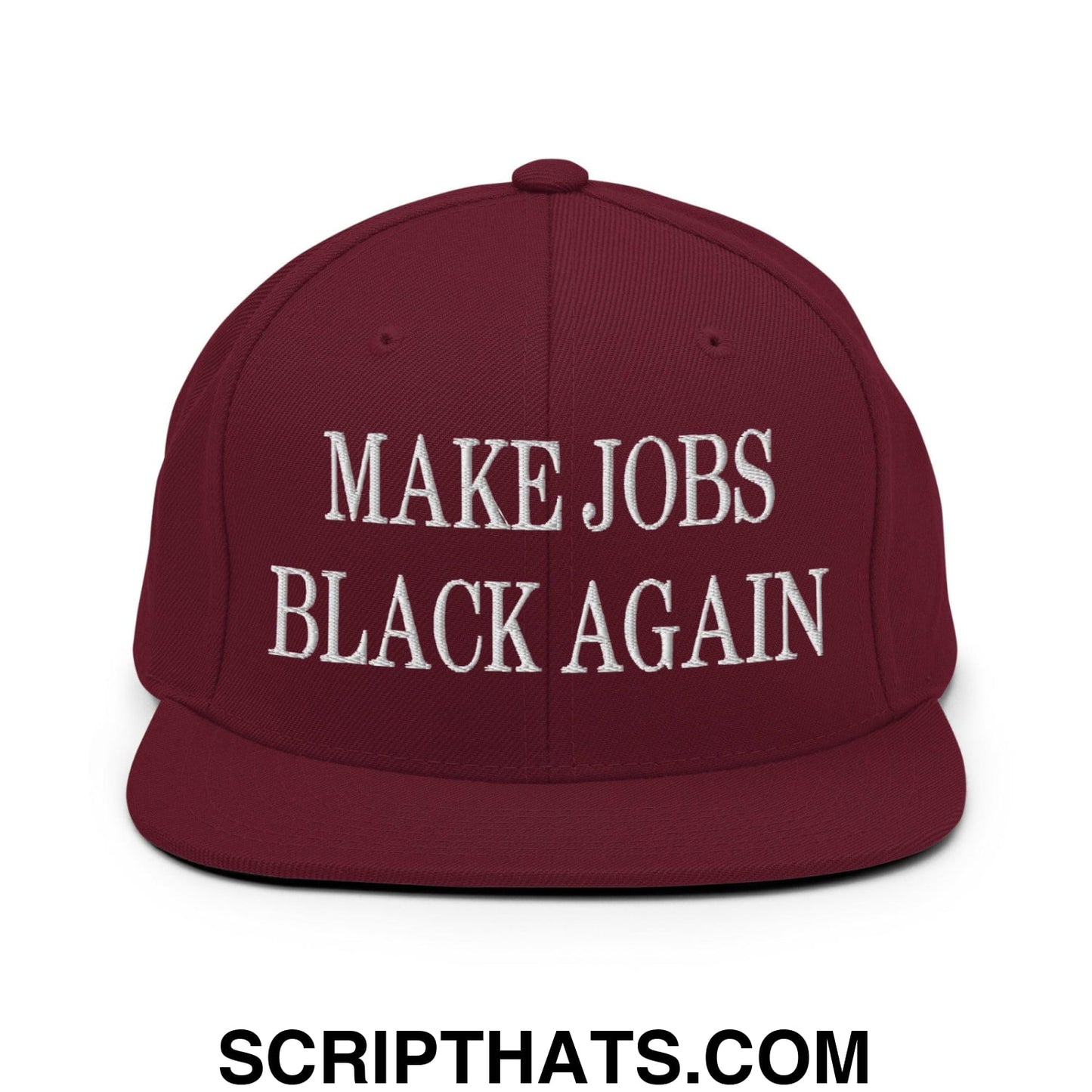 Make Jobs Black Again Embroidered Flat Bill Brim Snapback Hat Maroon