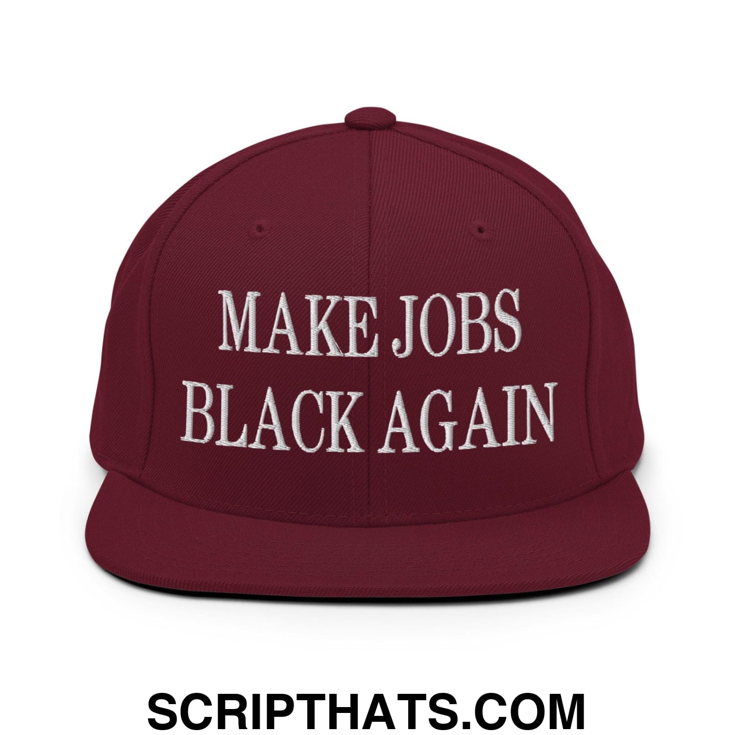 Make Jobs Black Again Embroidered Flat Bill Brim Snapback Hat Maroon