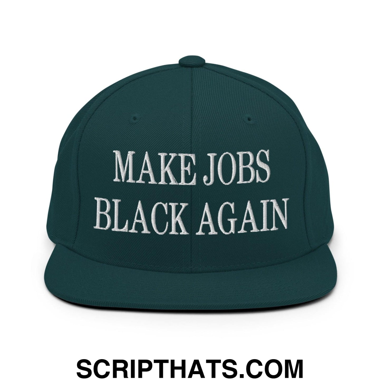 Make Jobs Black Again Embroidered Flat Bill Brim Snapback Hat Spruce