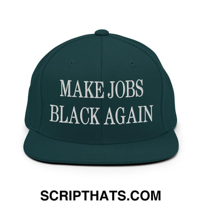 Make Jobs Black Again Embroidered Flat Bill Brim Snapback Hat Spruce