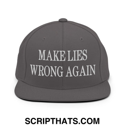 Gray make lies wrong again embroidered flat bill brim snapback hat with white text on the front panel