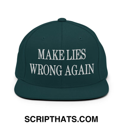 Dark green snapback hat with white embroidered make lies wrong again text and flat bill brim design