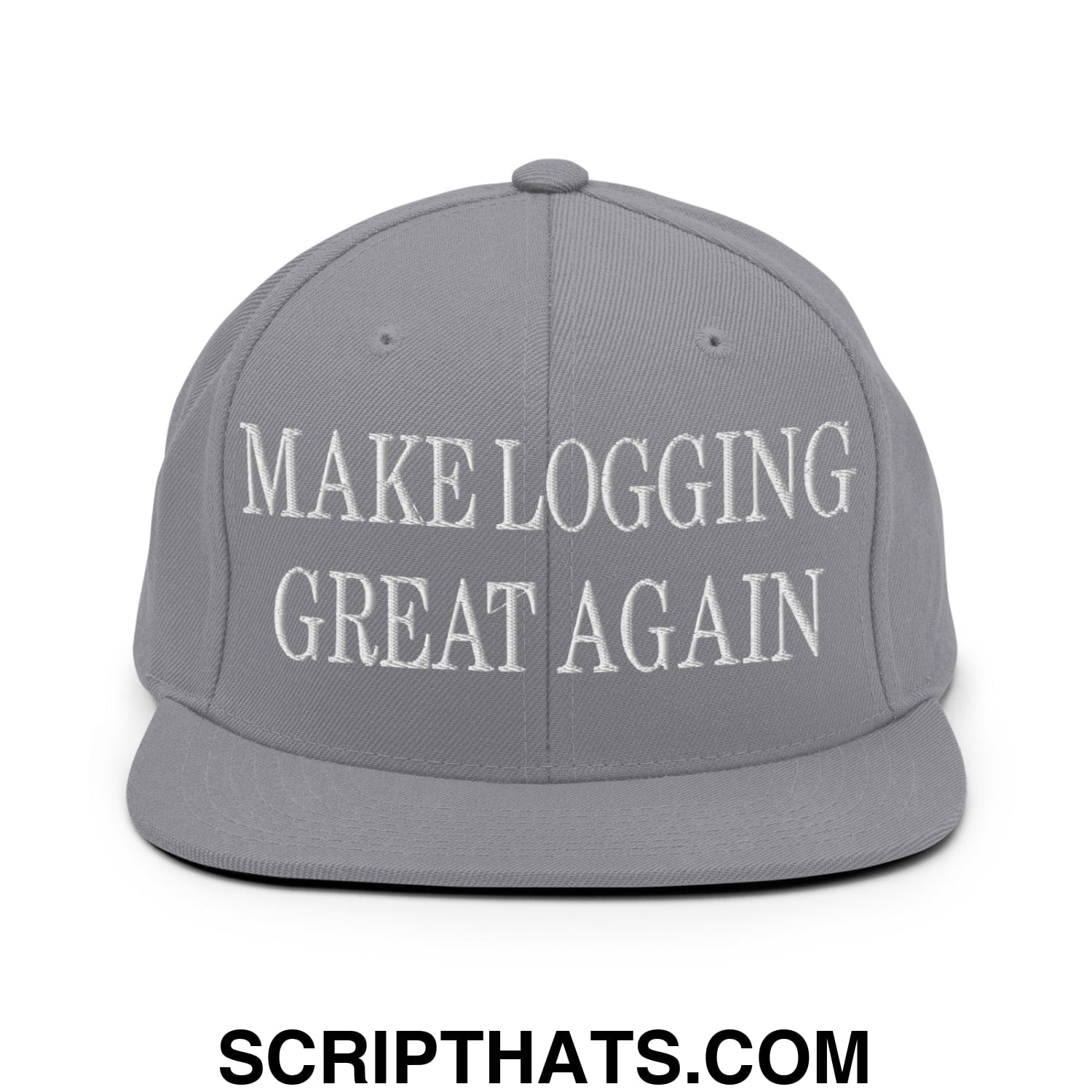 Make Logging Great Again Embroidered Flat Bill Brim Snapback Hat Silver