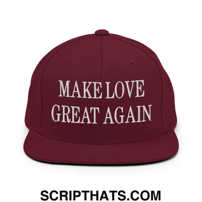 Make Love Great Again Embroidered Flat Bill Brim Snapback Hat Maroon