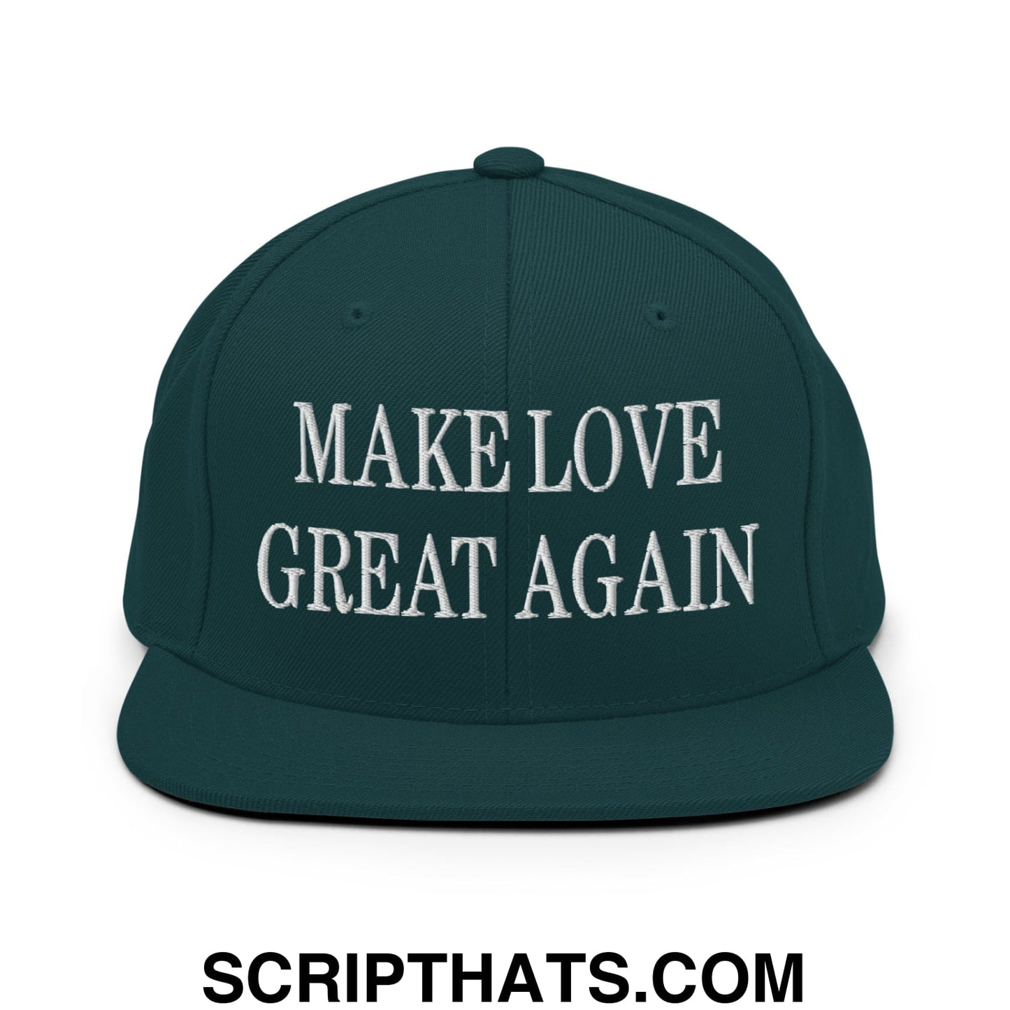 Make Love Great Again Embroidered Flat Bill Brim Snapback Hat Spruce