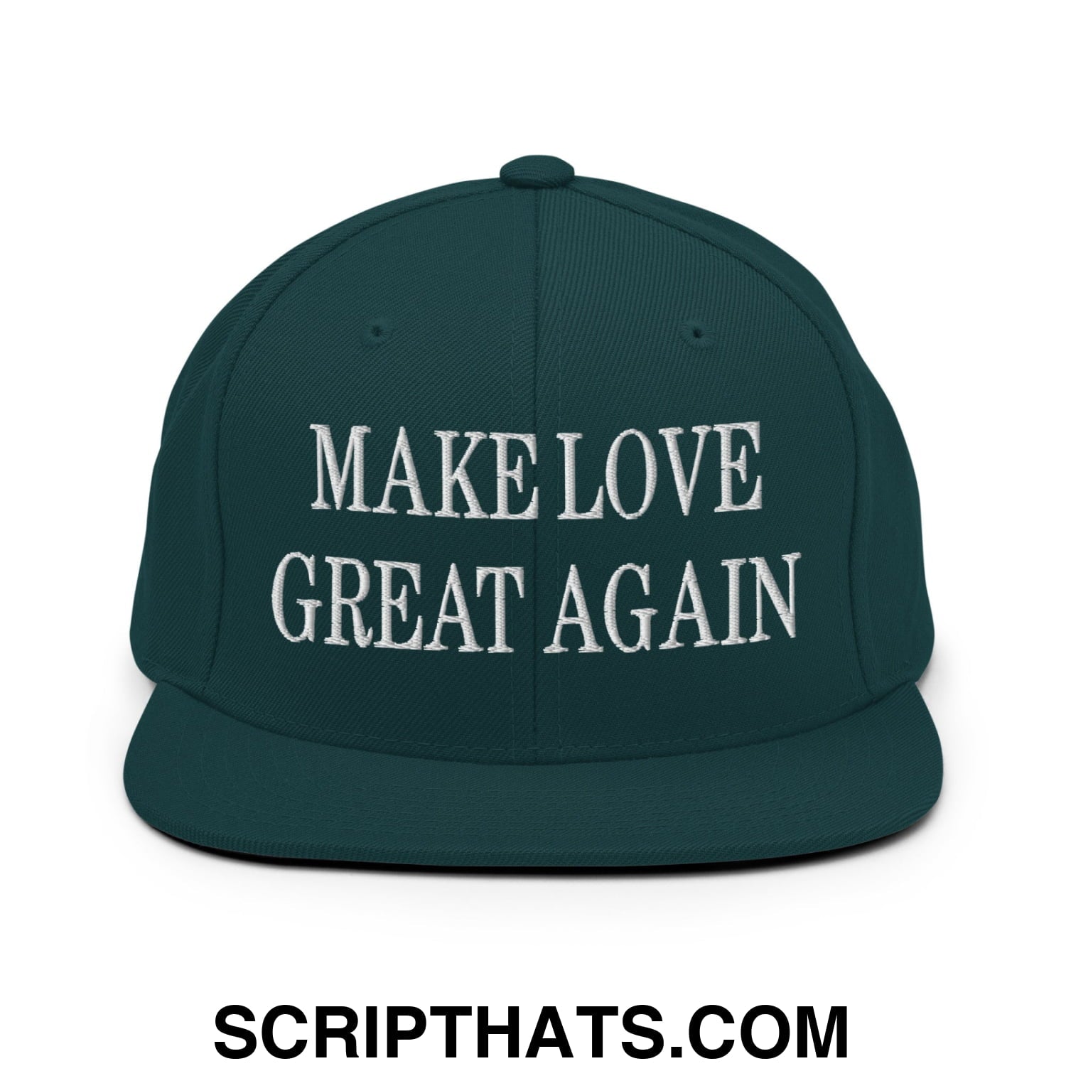 Make Love Great Again Embroidered Flat Bill Brim Snapback Hat Spruce